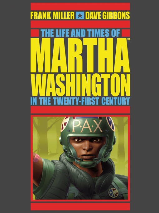 Title details for The Life and Times of Martha Washington in the Twenty-First Century by Frank Miller - Available